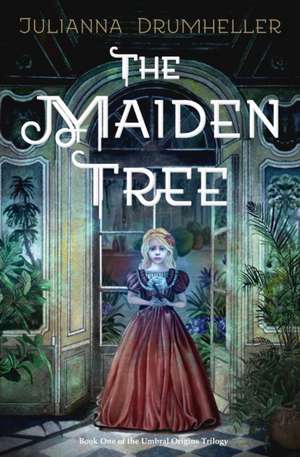 The Maiden Tree de Julianna Drumheller