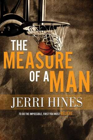 The Measure of a Man: A Coming of Age Novel de Jerri Hines