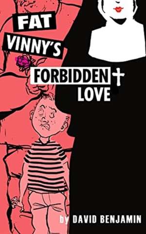 Fat Vinny's Forbidden Love de David Benjamin