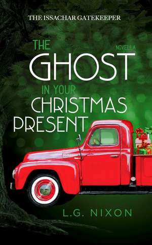 The Ghost in Your Christmas Present de L. G. Nixon