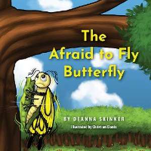 The Afraid to Fly Butterfly de Deanna Skinner