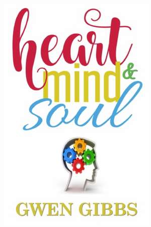 Heart, Mind & Soul "An Assortment of Poetry" de Gwen Gibbs