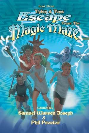 Escape From the Magic Maze de Samuel Warren Joseph