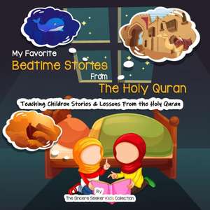 My Favorite Bedtime Stories from The Holy Quran de The Sincere Seeker Collection