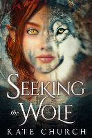 Seeking the Wolf de Kate Church