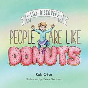 Lily Discovers People are Like Donuts de Rob Otte