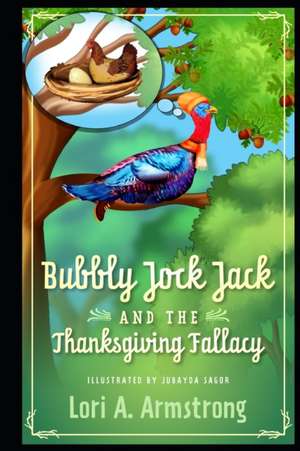 Bubbly Jock Jack and the Thanksgiving Fallacy de Lori Angela Armstrong