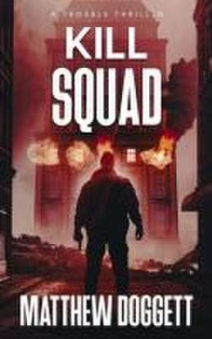 Kill Squad: A Trouble Thriller de Matthew Doggett