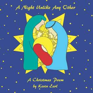 A Night Unlike Any Other: A Christmas Poem de Kevin Earl