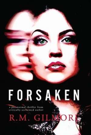 Forsaken de R M Gilmore