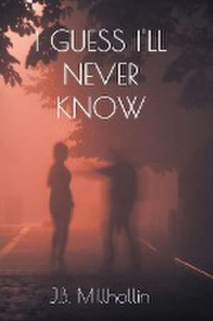 I Guess I'll Never Know de J. B. Millhollin