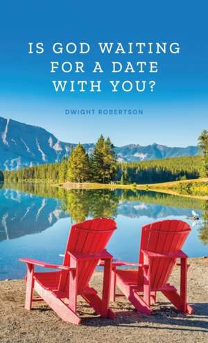 Is God Waiting for a Date with You? de Dwight Robertson