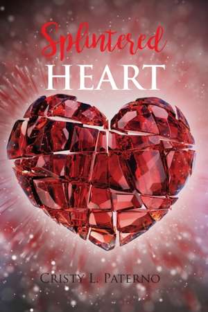 Splintered HEART de Cristy L Paterno