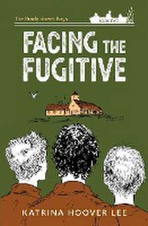 Facing the Fugitive de Katrina Hoover Lee