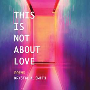 This is Not About Love de Krystal a Smith