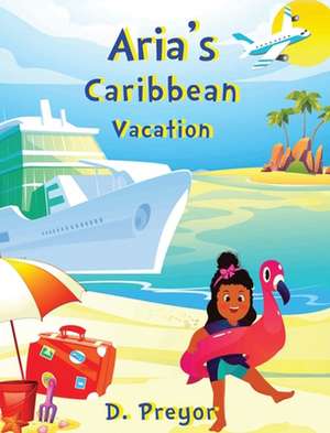 Aria's Caribbean Vacation de D. Preyor