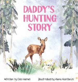 Daddy's Hunting Story de Deb Hamel