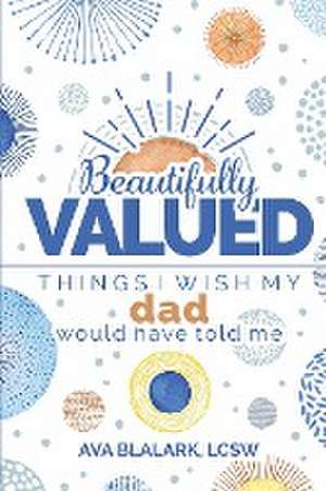 Beautifully Valued de Ava L Blalark