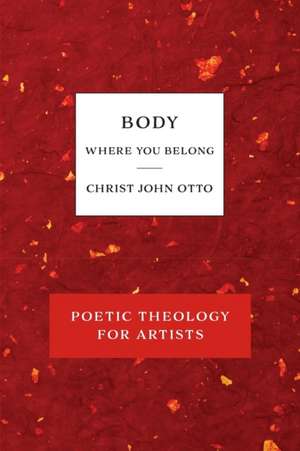 Body, Where You Belong de Christ John Otto