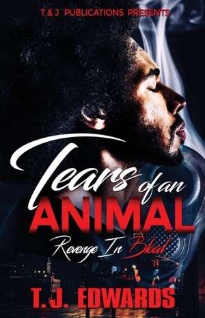 Tears of an Animal de T. J. Edwards