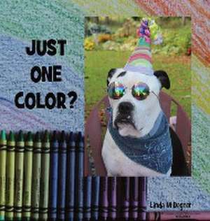 Just One Color? de Linda M Degner