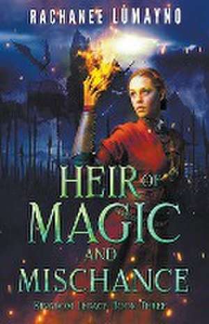 Heir of Magic and Mischance de Rachanee Lumayno