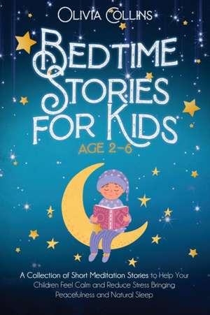 BEDTIME STORIES FOR KIDS AGES 2-6 de Olivia Collins