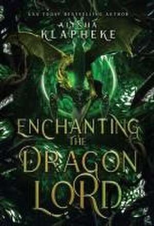 Enchanting the Dragon Lord de Alisha Klapheke