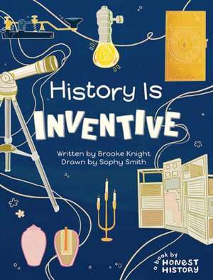 Honest History: History is Inventive de Brooke Knight