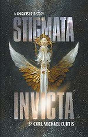 Stigmata Invicta de Carl Michael Curtis