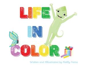 Life in Color de Kelly L Viera