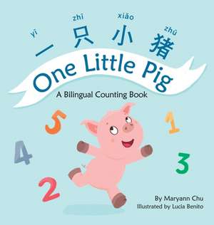 One Little Pig (A bilingual children's book in Simplified Chinese, English and Pinyin). Learn Numbers, Animals and Simple Phrases. A Dual Language Counting book for Babies, Kids and Toddlers de Maryann Chu