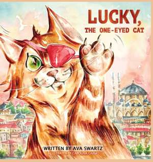 LUCKY, THE ONE-EYED CAT de Ava S Swartz