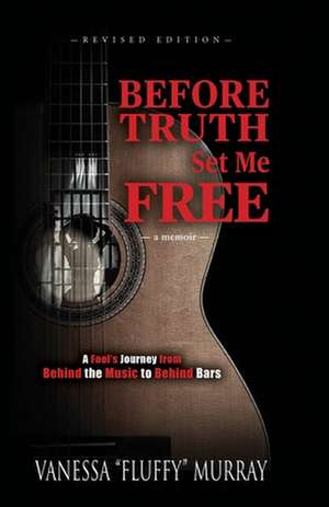 BEFORE TRUTH SET ME FREE de Vanessa Fluffy Murray