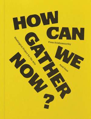 How can we gather now? de Prem Krishnamurthy