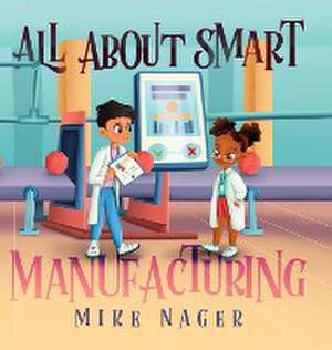All About Smart Manufacturing de Mike Nager