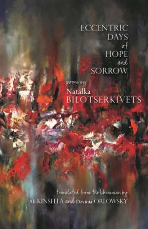 Eccentric Days of Hope and Sorrow de Natalka Bilotserkivets