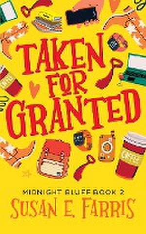 Taken For Granted de Susan E. Farris