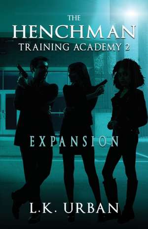 The Henchman Training Academy 2: Expansion de L. K. Urban