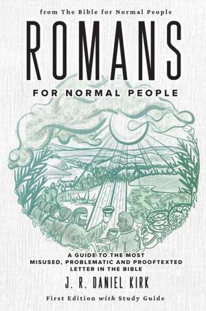 Romans for Normal People de J. R. Daniel Kirk