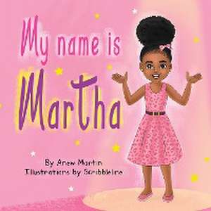 My Name is Martha de Anew Martin