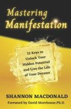 MASTERING MANIFESTATION de Shannon Macdonald