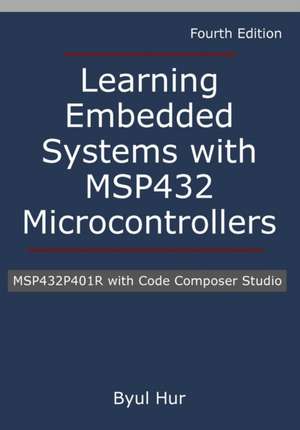 Learning Embedded Systems with MSP432 microcontrollers de Byul Hur