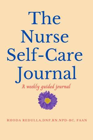 The Nurse Self-Care Journal de Rhoda Redulla