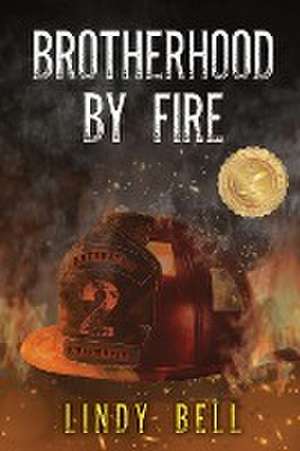 Brotherhood By Fire de Lindy Bell