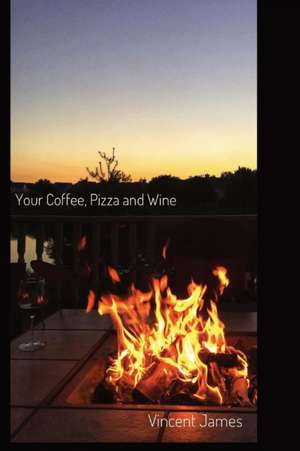 Your Coffee, Pizza and Wine de Vincent James