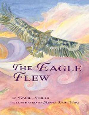 The Eagle Flew de Daniel Stokes