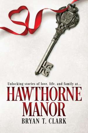 Hawthorne Manor de Bryan T. Clark