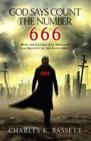 God Says Count the Number 666 de Charles Bassett