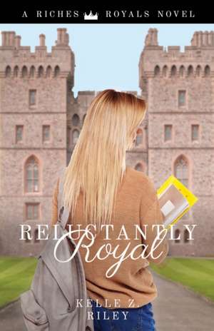 Reluctantly Royal de Kelle Z Riley